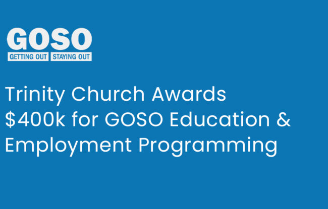 Trinity Church Awards $400k for GOSO Education & Employment Programming
